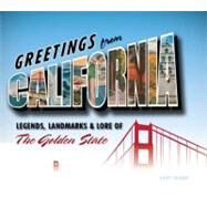 Greetings from California Legends, Landmarks & Lore of the Golden State by Crabbe, Gary, 9780760337288