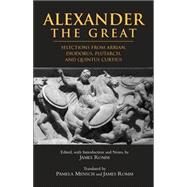 Alexander the Great : Selections from Arrian, Diodorus, Plutarch, and Quintus Curtius by Arrian; Romm, James S.; Mensch, Pamela; Romm, James S.; Romm, James S., 9780872207288