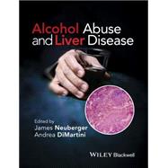 Alcohol Abuse and Liver Disease by Neuberger, James; DiMartini, Andrea, 9781118887288