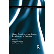 Green Growth and Low Carbon Development in East Asia by Yoshida; Fumikazu, 9781138067288