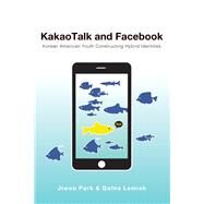 Kakaotalk and Facebook by Park, Jiwoo; Lemish, Dafna, 9781433157288