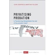 Privatising Probation by Deering, John; Feilzer, Martina Y., 9781447327288