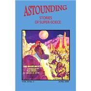 Astounding Stories of Super-Science by Cummings, Ray; Dold, Douglas M.; Willard, C. D.; Leinster, Murray; Olsen, James P., 9781497447288