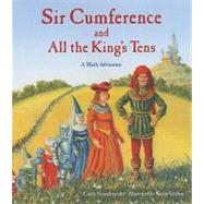 Sir Cumference and All the King's Tens by Neuschwander, Cindy; Geehan, Wayne, 9781570917288