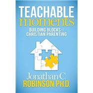 Teachable Moments by Robinson, Jonathan C., Ph.D., 9781630477288