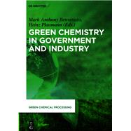 Green Chemistry in Government and Industry by Benvenuto, Mark Anthony; Plaumann, Heinz, 9783110597288