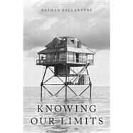 Knowing Our Limits by Ballantyne, Nathan, 9780190847289