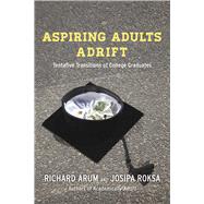 Aspiring Adults Adrift by Arum, Richard; Roksa, Josipa, 9780226197289