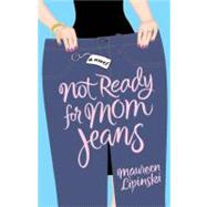 Not Ready for Mom Jeans by Lipinski, Maureen, 9780312537289