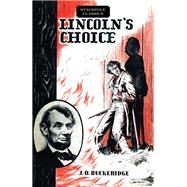 Lincoln's Choice The Repeating Rifle which Cut Short the Civil War by Buckeridge, J. O., 9780811737289