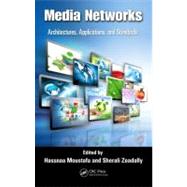 Media Networks: Architectures, Applications, and Standards by Moustafa; Hassnaa, 9781439877289