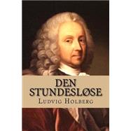 Den Stundeslose by Holberg, Ludvig, 9781523237289