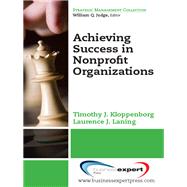 Achieving Success in Nonprofit Organizations by Kloppenborg, Timothy J.; Laning, Laurence J., 9781606497289