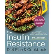 The Insulin Resistance Diet Plan & Cookbook by Spencer, Tara; Koslo, Jennifer, Ph.d., 9781623157289