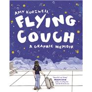 Flying Couch A Graphic Memoir by Kurzweil, Amy, 9781936787289