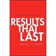 Results That Last Hardwiring Behaviors That Will Take Your Company to the Top by Studer, Quint, 9780471757290