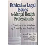 Ethical and Legal Issues for Mental Health Professionals: A Comprehensive Handbook of Principles and Standards by Bucky; Steven F, 9780789027290