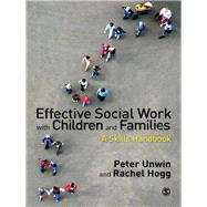 Effective Social Work with Children and Families : A Skills Handbook by Peter Unwin, 9780857027290