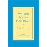 My Lord Loves a Pure Heart The Yoga of Divine Virtues by Chidvilasananda, Gurumayi, 9780911307290