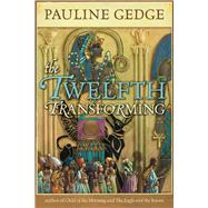 The Twelfth Transforming by Gedge, Pauline, 9780912777290
