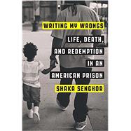 Writing My Wrongs by Senghor, Shaka, 9781101907290
