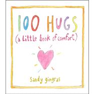 100 Hugs A Little Book of Comfort by Gingras, Sandy, 9781449427290