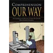 Comprehension Our Way : A Comprehensive English Course for Junior High School Students by Depass, Iris, 9781469157290