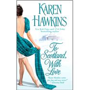 To Scotland, With Love by Hawkins, Karen, 9781501107290