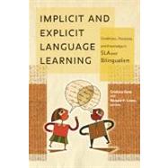 Implicit and Explicit Language Learning : Conditions, Processes, and Knowledge in SLA and Bilingualism by Sanz, Cristina; Leow, Ronald P., 9781589017290
