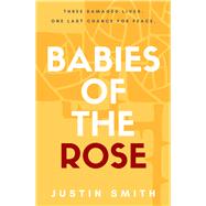 Babies of the Rose by Smith, Justin, 9781925927290