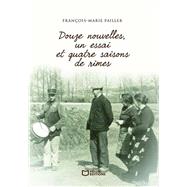 Douze nouvelles, un essai et quatre saisons de rimes by Fran�ois-Marie Pailler, 9782386277290