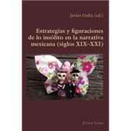 Estrategias y figuraciones de lo inslito en la narrativa mexicana siglos XIX-XXI by Ordiz, Javier, 9783034317290