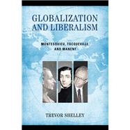 Globalization and Liberalism by Shelley, Trevor, 9780268107291