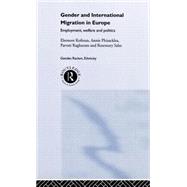 Gender and International Migration in Europe: Employment, Welfare and Politics by Kofman,Eleonore, 9780415167291