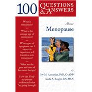 100 Questions  &  Answers About Menopause by Alexander, Ivy M.; Knight, Karla A., 9780763727291