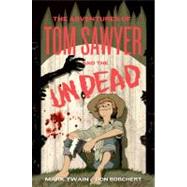 The Adventures of Tom Sawyer and the Undead by Borchert, Don, 9780765327291