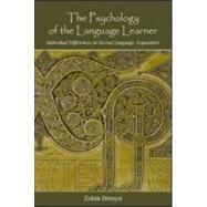 The Psychology of the Language Learner: Individual Differences in Second Language Acquisition by Drnyei; Zoltn, 9780805847291