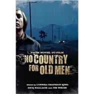 No Country for Old Men From Novel to Film by King, Lynnea Chapman; Wallach, Rick; Welsh, Jim, 9780810867291