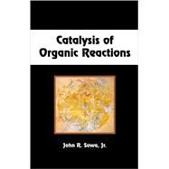 Catalysis of Organic Reactions by Sowa, Jr.; John R., 9780824727291