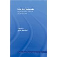 Interfirm Networks: Organization and Industrial Competitiveness by Grandori; Anna, 9781138007291