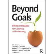 Beyond Goals: Effective Strategies for Coaching and Mentoring by David,Susan;Clutterbuck,David, 9781138247291