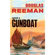 Send a Gunboat by Reeman, Douglas, 9781590137291