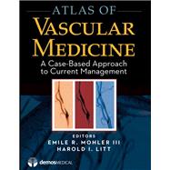Atlas of Vascular Medicine: Case-Based Approach to Current Management by Mohler, Emile R., 9781936287291