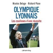 Olympique Lyonnais - Les coulisses d'une russite by Nicolas Delage; Richard Place, 9782702137291