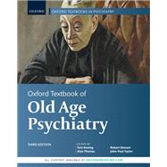 Oxford Textbook of Old Age Psychiatry by Dening, Tom; Thomas, Alan; Stewart, Robert; Taylor, John-Paul, 9780198807292