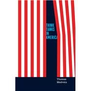 Think Tanks in America by Medvetz, Thomas, 9780226517292