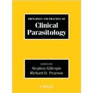 Principles and Practice of Clinical Parasitology by Gillespie, Stephen H.; Pearson, Richard D., 9780471977292