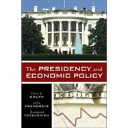 The Presidency and Economic Policy by Dolan, Chris J.; Frendreis, John; Tatalovich, Raymond, 9780742547292