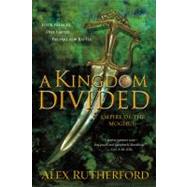 A Kingdom Divided Empire of the Moghul by Rutherford, Alex, 9781250007292