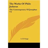 The Works of Philo Judaeus: The Contemporary of Josephus by Yonge, C. D., 9781428617292